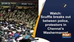 Watch: Scuffle breaks out between police, protestors in Chennai's Washermanpet