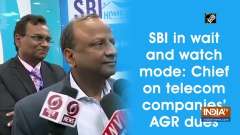 SBI in wait and watch mode: Chief on telecom companies' AGR dues
