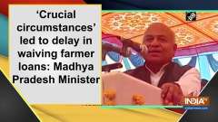 'Crucial circumstances' led to delay in waiving farmer loans: Madhya Pradesh Minister