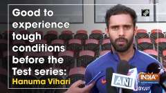 Good to experience tough conditions before the Test series: Hanuma Vihari