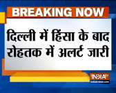 Alert issued in Rohtak after violence in Delhi