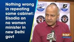 Nothing wrong in repeating same cabinet: Sisodia on no women minister in new Delhi govt