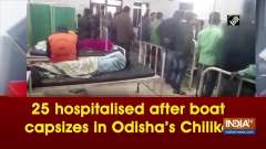 25 hospitalised after boat capsizes in Odisha's Chilika Lake