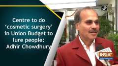 Centre to do 'cosmetic surgery' in Union Budget to lure people: Adhir Chowdhury
