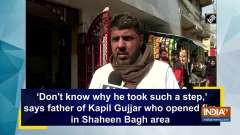 'Don't know why he took such a step,' says father of Kapil Gujjar who opened fire in Shaheen Bagh 