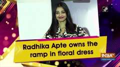 Radhika Apte owns the ramp in floral dress