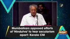 Mumbaikars opposed efforts of 'Hindutva' to tear secularism apart: Kerala CM