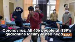 Coronavirus: All 406 people at ITBP's quarantine facility tested negative