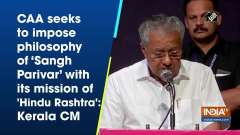 CAA seeks to impose philosophy of 'Sangh Parivar' with its mission of 'Hindu Rashtra': Kerala CM