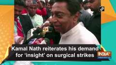 Kamal Nath reiterates his demand for 'insight' on surgical strikes