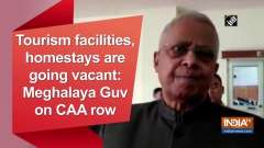 Tourism facilities, homestays are going vacant: Meghalaya Guv on CAA row