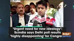'Urgent need for new ideology': Scindia says Delhi poll results 'highly disappointing' for Congress