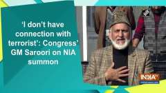 'I don't have connection with terrorist': Congress' GM Saroori on NIA summon