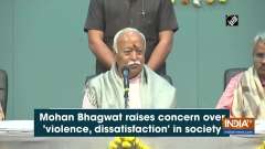 Mohan Bhagwat raises concern over 'violence, dissatisfaction' in society