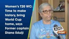 Women's T20 WC: Time to make history, bring World Cup home, says Former captain Diana Edulji