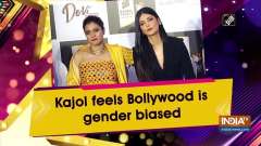 Kajol feels Bollywood is gender biased