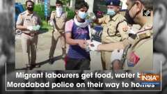Migrant labourers get food, water by Moradabad police on their way to homes