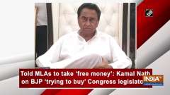 Told MLAs to take 'free money': Kamal Nath on BJP 'trying to buy' Congress legislators