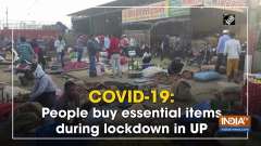 COVID-19: People buy essential items during lockdown in UP