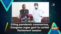 Citing pandemic coronavirus, Congress urges govt to curtail Parliament session