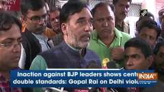 Inaction against BJP leaders shows centre's double standards: Gopal Rai on Delhi violence