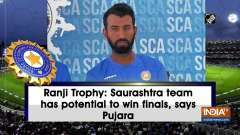 Ranji Trophy: Saurashtra team has potential to win finals, says Pujara