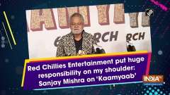 Red Chillies Entertainment put huge responsibility on my shoulder: Sanjay Mishra on 'Kaamyaab'