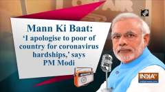 Mann Ki Baat: 'I apologise to poor of country for coronavirus hardships,' says PM Modi