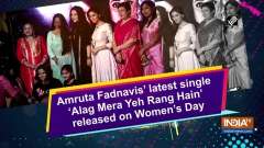 Amruta Fadnavis' latest single 'Alag Mera Yeh Rang Hain' released on Women's Day
