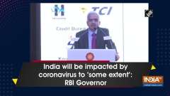 India will be impacted by coronavirus to 'some extent': RBI Governor