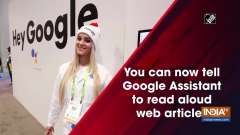 You can now tell Google Assistant to read aloud web articles