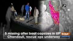 5 missing after boat capsizes in UP's Chandauli, rescue ops underway