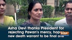 Asha Devi thanks President for rejecting Pawan's mercy, hopes new death warrant to be final one