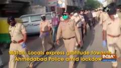 Watch: Locals express gratitude towards Ahmedabad Police amid lockdown