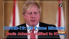 COVID-19: UK Prime Minister Boris Johnson shifted to ICU