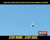 Jaipur Police deploy drones to monitor situation in city amid coronavirus lockdown
