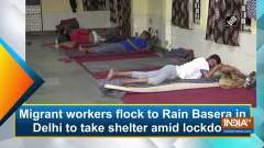 Migrant workers flock to Rain Basera in Delhi to take shelter amid lockdown