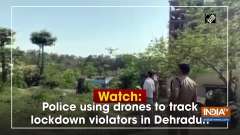 Watch: Police using drones to track lockdown violators in Dehradun