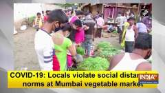 COVID-19: Locals violate social distancing norms at Mumbai vegetable market