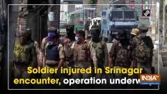 Soldier injured in Srinagar encounter, operation underway