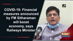 COVID-19: FM announced by FM Sitharaman will boost economy, says Railways Minister