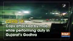 COVID-19: Cops attacked by mob while performing duty in Gujarat's Godhra