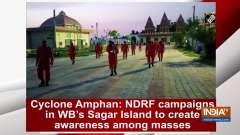 Cyclone Amphan: NDRF campaigns in WB's Sagar Island to create awareness among masses