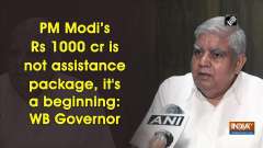 PM Modi's Rs 1000 cr is not assistance package, it's a beginning: WB Governor