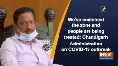We've contained the zone and people are being treated: Chandigarh Administration on COVID-19 outbreak