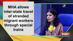 MHA allows inter-state travel of stranded migrant workers through special trains