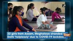 22 girls from Assam, Meghalaya stranded in Delhi 'helplessly' due to COVID-19 lockdown