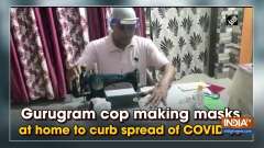 Gurugram cop making masks at home to curb spread of COVID-19