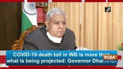 COVID-19 death toll in WB is more than what is being projected: Governor Dhankhar