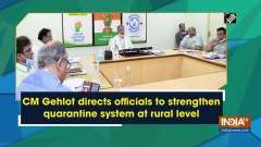 CM Gehlot directs officials to strengthen quarantine system at rural level